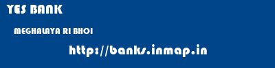 YES BANK  MEGHALAYA RI BHOI    banks information 